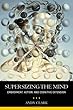 Supersizing the Mind: Embodiment, Action, and Cognitive Extension (Philosophy of the Mind)