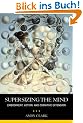 Supersizing the Mind: Embodiment, Action, and Cognitive Extension (Philosophy of Mind)