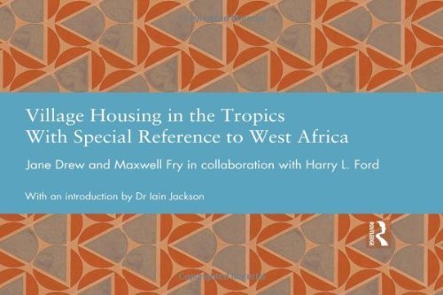 Village Housing in the Tropics: With Special Reference to West Africa (Studies in International Planning History) by Jane Drew (2013-09-24)
