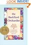 The Backyard Orchardist: A Complete Guide to Growing Fruit Trees in the Home Garden