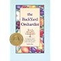The Backyard Orchardist: Complete Guide to Growing Fruit Trees in the Home Garden