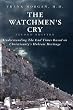 The Watchmen's Cry: Understanding The End Times Based on Christianity's Hebraic Heritage
