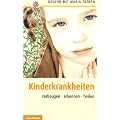 Kinderkrankheiten: Vorbeugen - erkennen - heilen