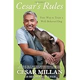Cesar's Rules: Your Way to Train a Well-Behaved Dog