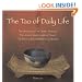 The Tao of Daily Life: The Mysteries of the Orient Revealed The Joys of Inner Harmony Found The Path to Enlightenment Illuminated