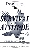 Developing the Survival Attitude: A Guide for the New Officer