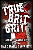 True Brit Grit - A Charity Anthology