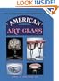 The Collector's Encyclopedia of American Art Glass (American Art Glass: Identification & Values)