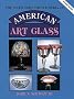 The Collector's Encyclopedia of American Art Glass (American Art Glass: Identification & Values) The Collector's Encyclopedia of American Art Glass (American Art Glass: Identification & Values)