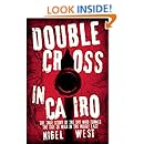 Double Cross in Cairo: The True Story of the Spy Who Turned the Tide of War in the Middle East