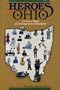 Heroes of Ohio: 23 True Tales of Courage and Character