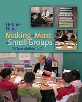 making the most of small groups: differentiation for all - debbie diller making the most of small groups: differentiation for all - debbie diller
