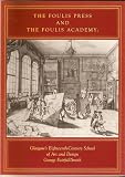 The Foulis Press and the Foulis Academy : Glasgow's eighteenth-century school of art and design