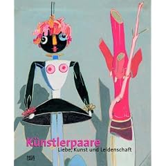 K�nstlerpaare: Liebe, Kunst und Leidenschaft