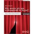 Wie setzen wir uns wirkungsvoll in Szene? (Branchenwissen up to date): Durch die richtige Inszenierung zu Aufmerksamkeit und Profilierung in Hotellerie, Gastronomie und Tourismus