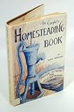 The Complete Homesteading Book: Proven Methods for Self-Sufficient Living