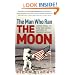 The Man Who Ran the Moon: James Webb, JFK and the Secret History of Project Apollo