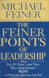 The Feiner Points of Leadership: The 50 Basic Laws That Will Make People Want to Perform Better for You