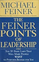 The Feiner Points of Leadership: The 50 Basic Laws That Will Make People Want to Perform Better for You The Feiner Points of Leadership: The 50 Basic Laws That Will Make People Want to Perform Better for You