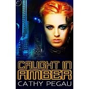 Caught in Amber | [Cathy Pegau]