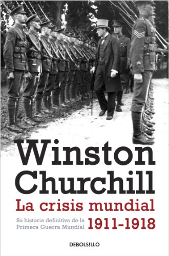 La crisis mundial 1911-1918: Su historia definitiva de la Primera Guerra Mundial (Spanish Edition)