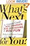 What's Next . . . For You?: The Gussin Guide to Big Changes, Big Decisions, and Big Fun