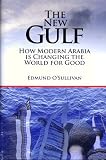 The New Gulf - How Modern Arabia is Changing the World for Good