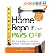 Home Repair That Pays Off: 150 Simple Ways to Add Value Without Breaking Your Budget