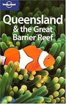 Queensland and the Great Barrier Reef (Lonely Planet Country & Regional Guides)