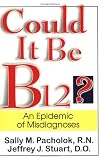 Could It Be B12?: An Epidemic of Misdiagnoses