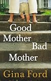 Good mother, bad mother