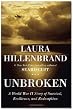 Unbroken: A World War II Story of Survival, Resilience, and Redemption [Hardcover]