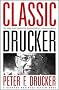 Classic Drucker: Essential Wisdom of Peter Drucker from the Pages of Harvard Business Review