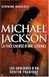 Michael Jackson : La face cach�e d'une l�gende