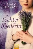 Die Töchter der Heilerin: Historischer Roman