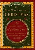 The Man Who Invented Christmas: How Charles Dickens's A Christmas Carol Rescued His Career and Revived Our Holiday Spirits