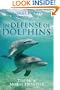 In Defense of Dolphins: The New Moral Frontier (Blackwell Public Philosophy Series)