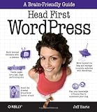 Head First WordPress: A Brain-Friendly Guide to Creating Your Own Custom WordPress Blog