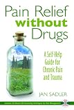 Pain Relief without Drugs: A Self-Help Guide for Chronic Pain and Trauma