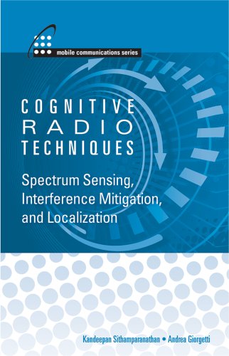 Cognitive Radio Techniques: Spectrum Sensing, Interference Mitigation, and Localization (Mobile Communications) On Sale