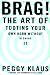 Brag!: The Art of Tooting Your Own Horn without Blowing It
