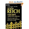 Sch�n reich. Steuern zahlen die anderen: Wie eine ungerechte Politik den Verm�genden das Leben vers��t