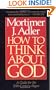 How to Think About God: A Guide for the 20th-Century Pagan
