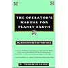 The Operator's Manual for Planet Earth: An Adventure for the Soul
