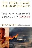 The Devil Came on Horseback: Bearing Witness to the Genocide in Darfur
