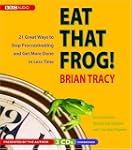Eat That Frog!: 21 Great Ways to Stop...