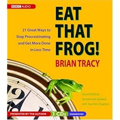 Eat That Frog! 21 Great Ways to Stop Procrastinating and Get More Done in Less Time