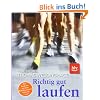 Richtig gut laufen: Zur Bestform mit dem Weltklassel�ufer, Arzt und Coach
