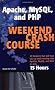 Apache, Mysql, and Php Weekend Crash Course