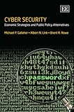 Cyber security : economic strategies and public policy alternatives